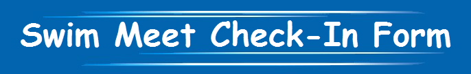 Swim Meet Check-In Form