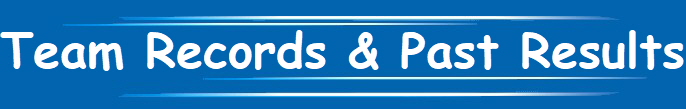 Team Records & Past Results